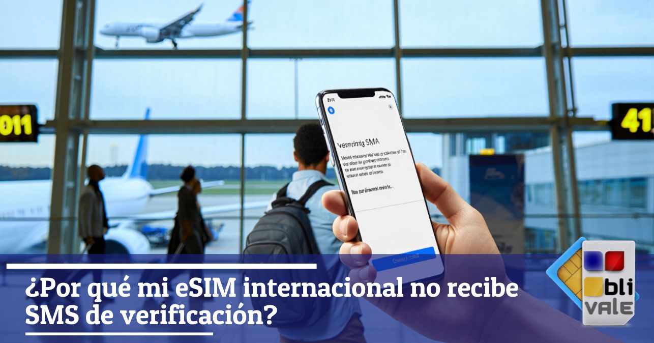 blivale_image_es_Por que la eSIM internacional no recibe el SMS de verificacion_643x337 ¿Por qué mi eSIM internacional no recibe SMS de verificación?